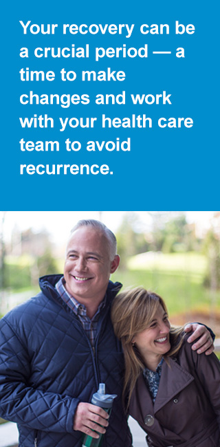 Your recovery can be a crucial period — a time to make changes and work with your health care team to avoid recurrence. Your recovery can be a crucial period — a time to make changes and work with your health care team to avoid recurrence.