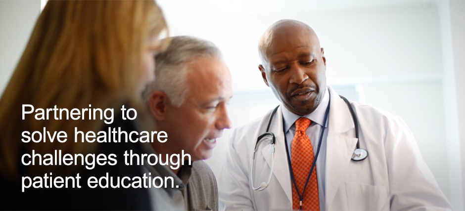 Partnering to  solve healthcare challenges through patient education.